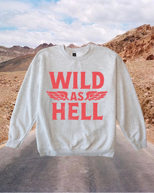 Wild As Hell Crewneck Sweatshirt • 2 Colors