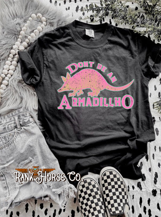 Don’t be an ArmadillHO Tee