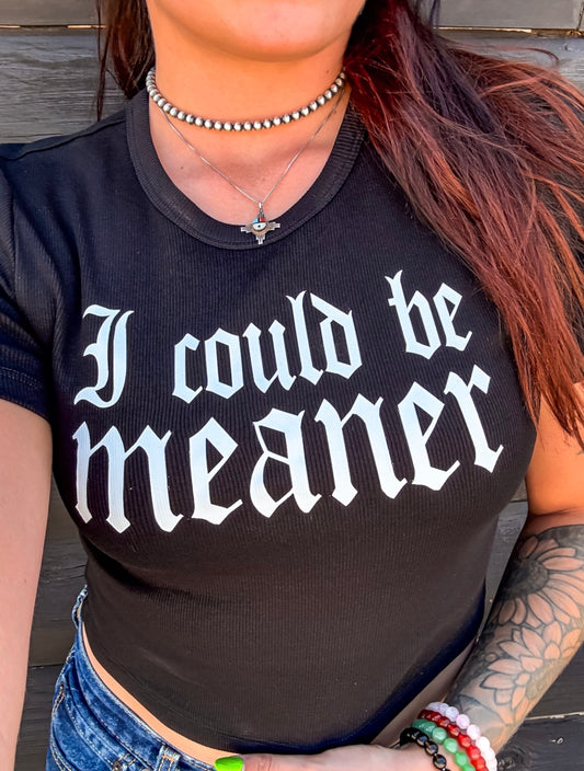 I Could Be Meaner Baby Tee • PREORDER
