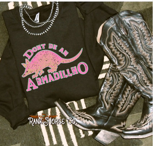 Don’t Be An ArmadillHO Crewneck